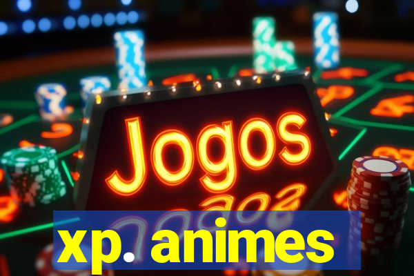 xp. animes